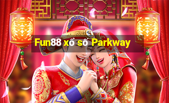 Fun88 xổ số Parkway