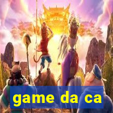 game da ca