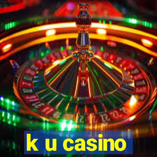 k u casino