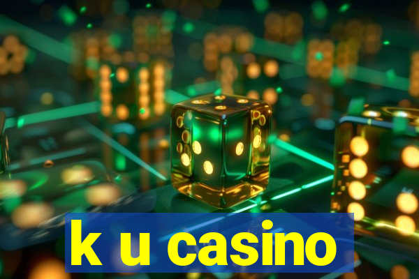 k u casino