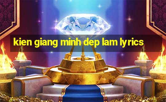 kien giang minh dep lam lyrics