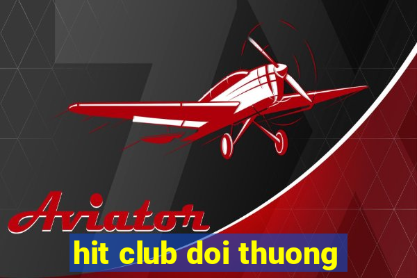 hit club doi thuong