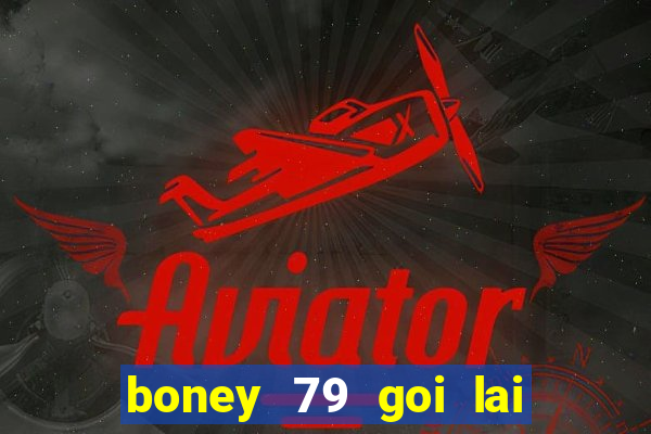 boney 79 goi lai mot thoi de nho