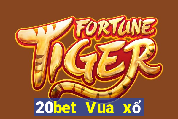 20bet Vua xổ số tranh giành táo