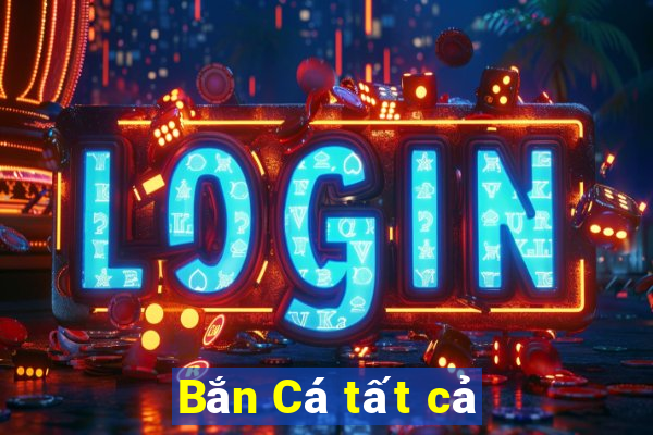 Bắn Cá tất cả