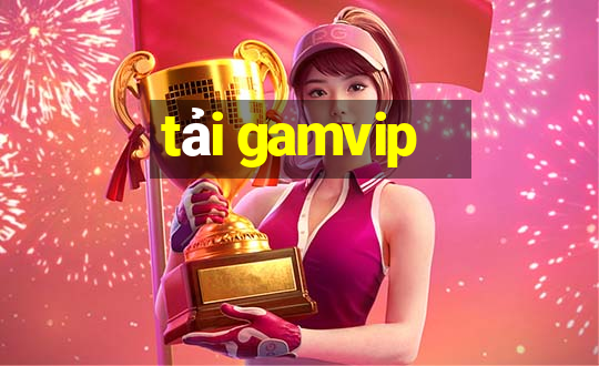 tải gamvip