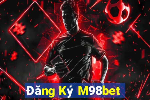 Đăng Ký M98bet