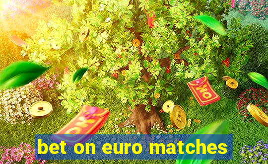 bet on euro matches