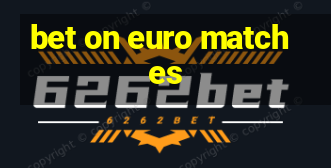 bet on euro matches