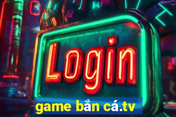 game bắn cá.tv