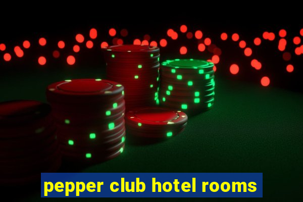 pepper club hotel rooms