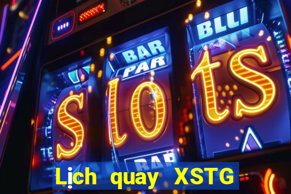 Lịch quay XSTG ngày thứ năm