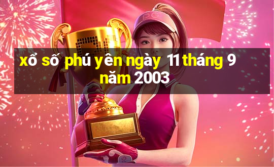 xổ số phú yên ngày 11 tháng 9 năm 2003