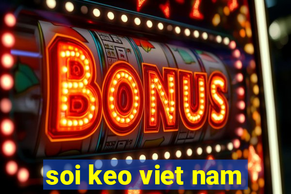 soi keo viet nam