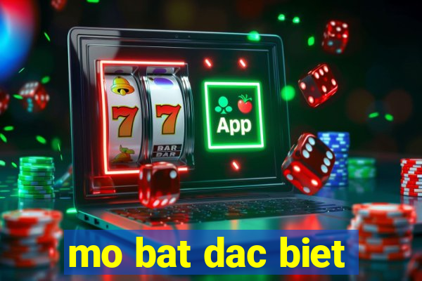 mo bat dac biet