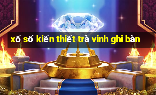 xổ số kiến thiết trà vinh ghi bàn