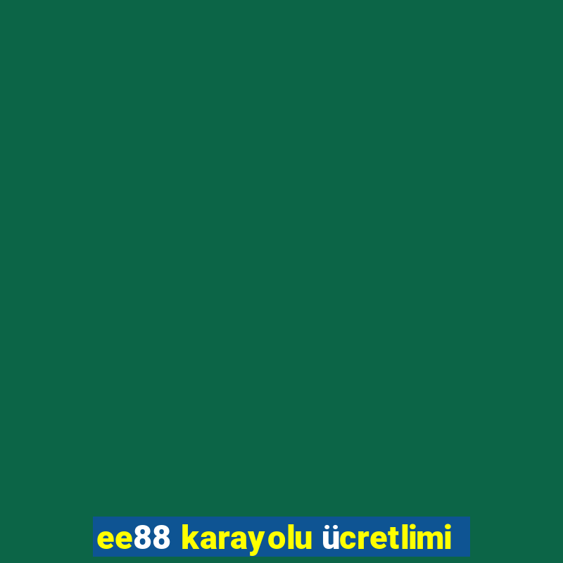 ee88 karayolu ücretlimi