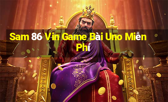 Sam 86 Vin Game Bài Uno Miễn Phí