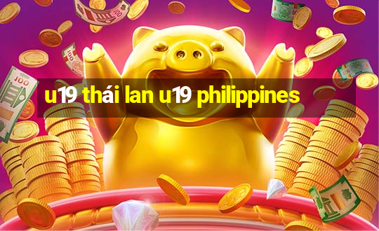 u19 thái lan u19 philippines