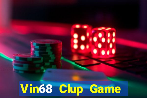 Vin68 Clup Game Bài 69 Doi Thuong