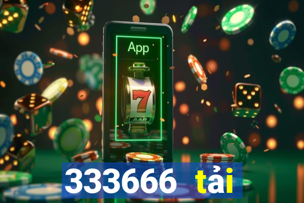 333666 tải xuống app