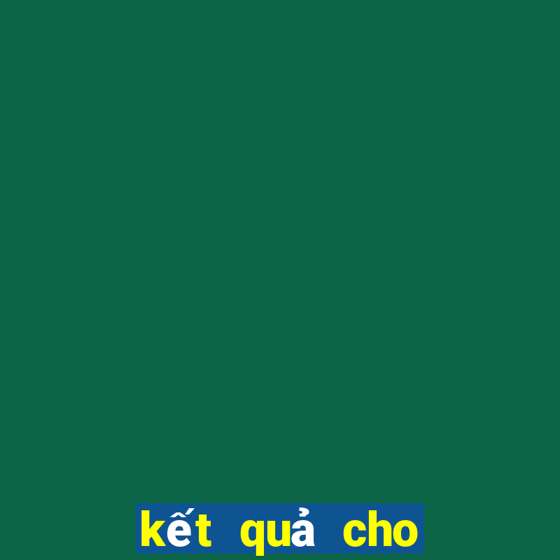 kết quả cho ngày mai