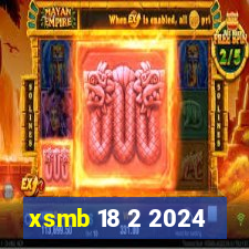 xsmb 18 2 2024