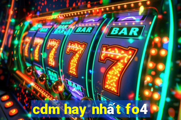 cdm hay nhất fo4