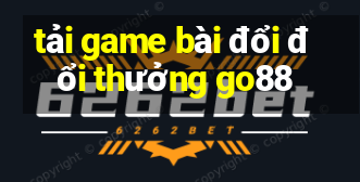 tải game bài đổi đổi thưởng go88