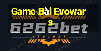 Game Bài Evowars