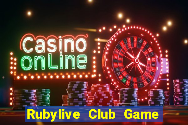 Rubylive Club Game Bài Nổ Hũ Uy Tín