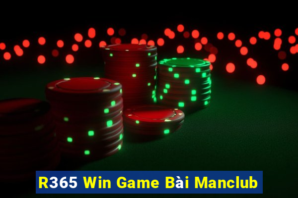 R365 Win Game Bài Manclub