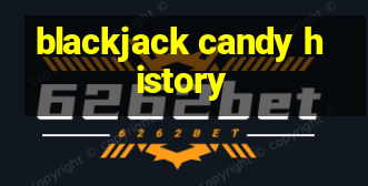 blackjack candy history