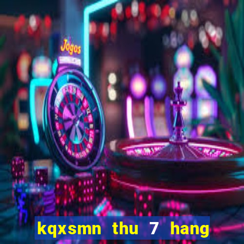 kqxsmn thu 7 hang tuan minh ngoc