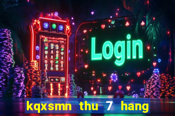 kqxsmn thu 7 hang tuan minh ngoc