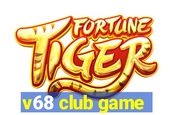 v68 club game