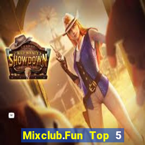 Mixclub.Fun Top 5 Game Bài Đổi Thưởng