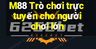 M88 Trò chơi trực tuyến cho người chơi lớn