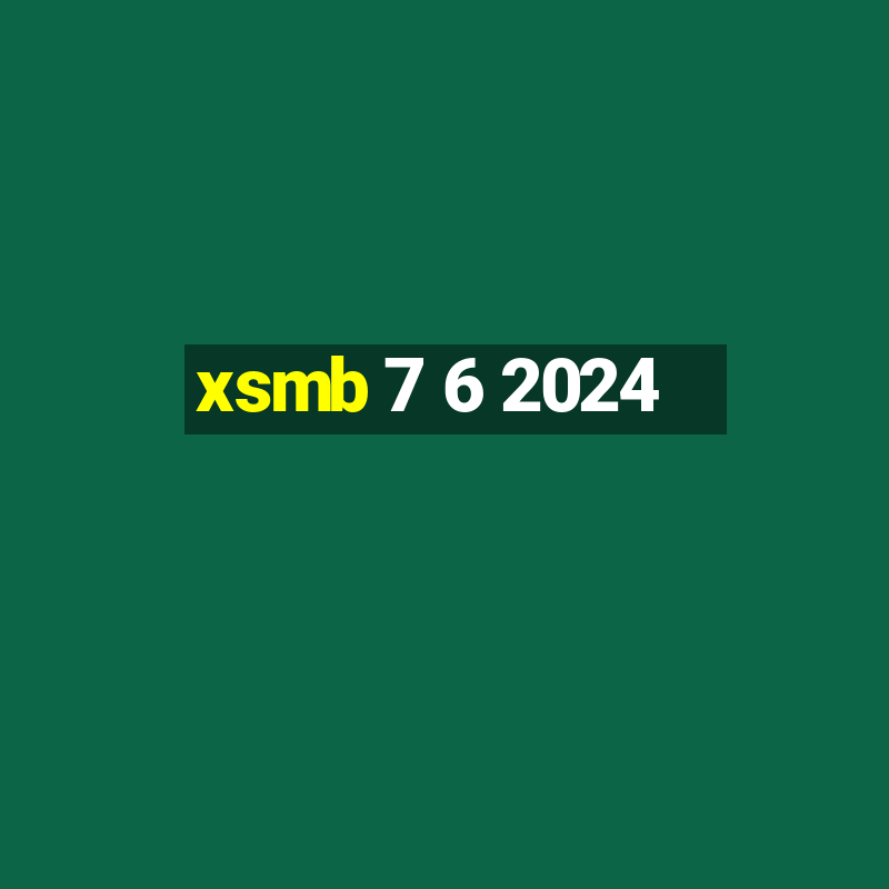 xsmb 7 6 2024