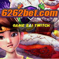 Game Bài Twitch