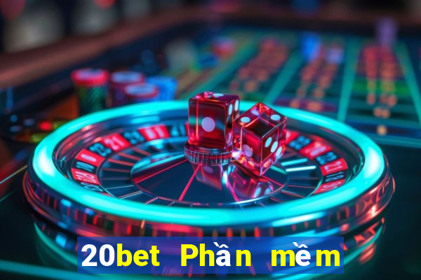 20bet Phần mềm quần xổ số