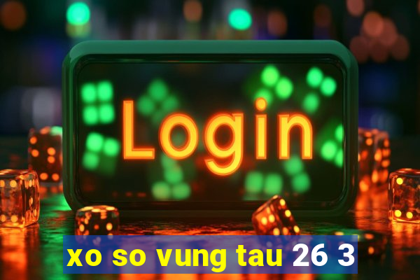 xo so vung tau 26 3