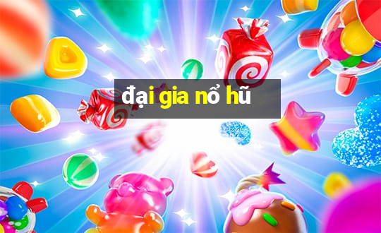 đại gia nổ hũ