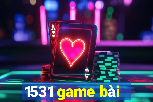 1531 game bài