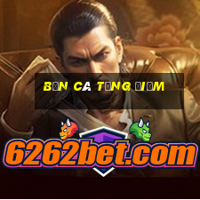 bắn cá tặng điểm