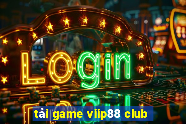 tải game viip88 club