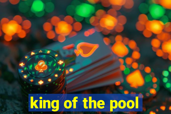 king of the pool