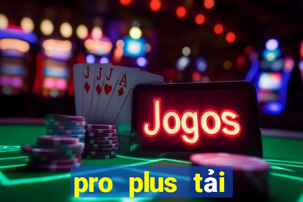 pro plus tải game sunwin