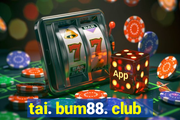 tai. bum88. club