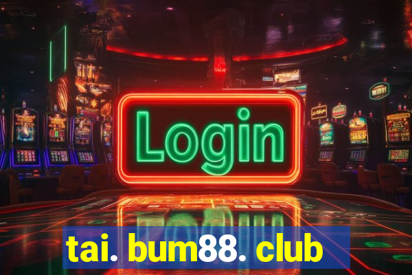 tai. bum88. club